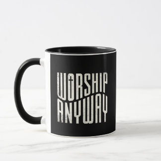 Mug Worship Anyway Modern Christian Quote