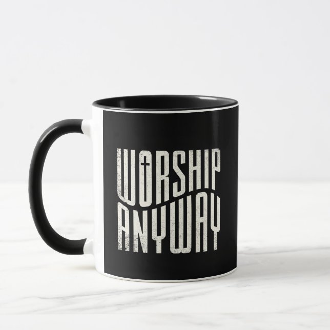 Mug Worship Anyway Modern Christian Quote (Gauche)