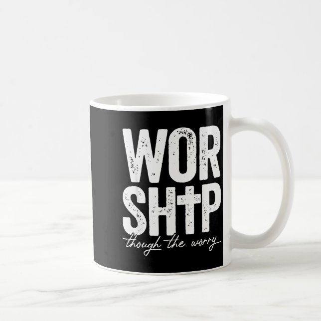 Mug Worship Through The Worry Insrational Christian Re (Droite)