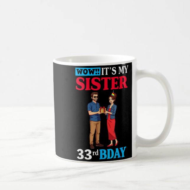 Mug Wow It’s My Sister 33rd Birthday Celebration With  (Droite)