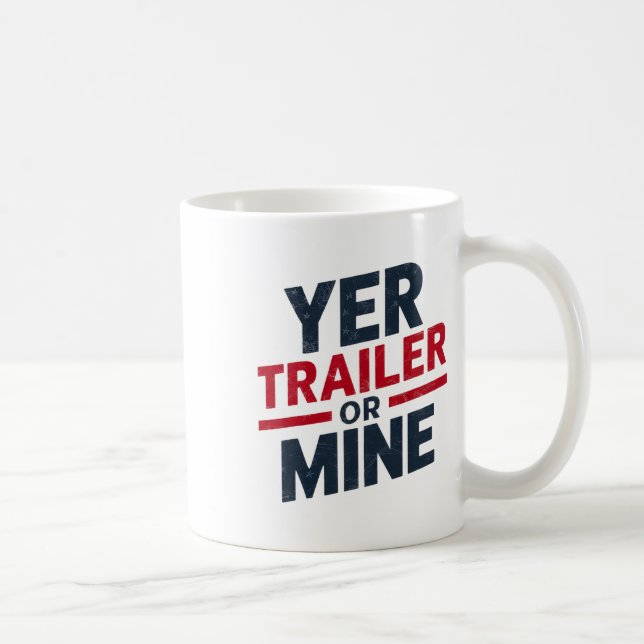 Mug Yer Trailer Or Mine Funny Usa 4th July White Trash (Droite)