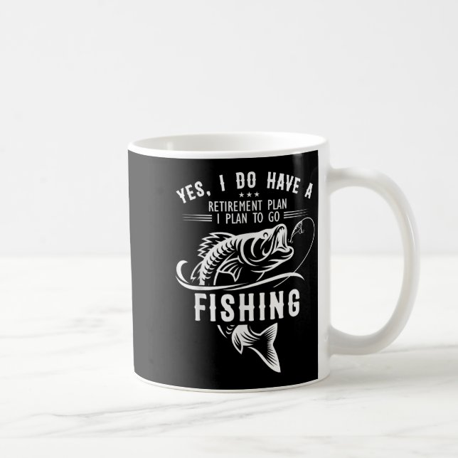 Mug Yes I Do Have A Retirement Plan Fishing Funny Fish (Droite)
