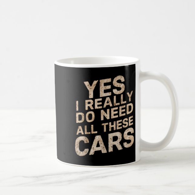 Mug Yes I Really Do Need All These Funny Car Lovers Fo (Droite)