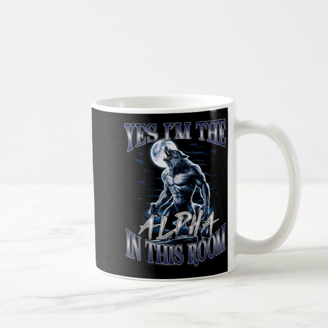 Mug Yes I'm The Alpha In This Room Funny Alpha Wolf Cr (Droite)