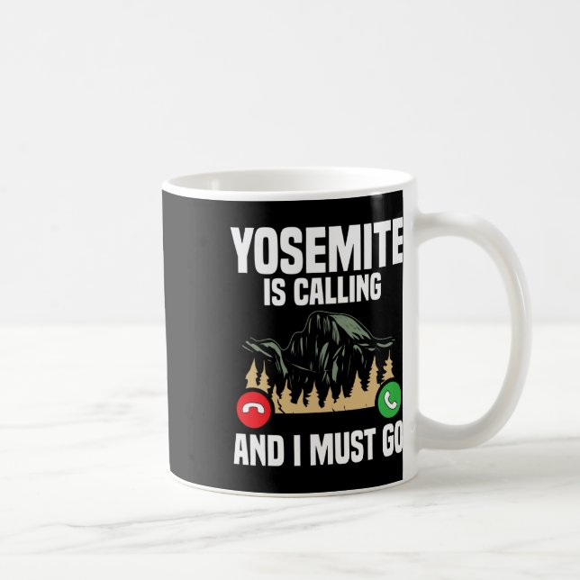 Mug Yosemite Is Calling I Must Go Vacation National Pa (Droite)