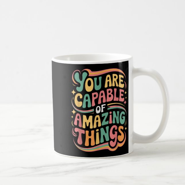 Mug You Are Capable Of Amazing Things  (Droite)