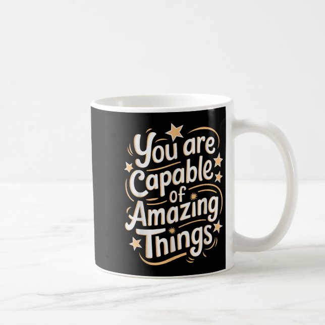 Mug You Are Capable Of Amazing Things  (Droite)