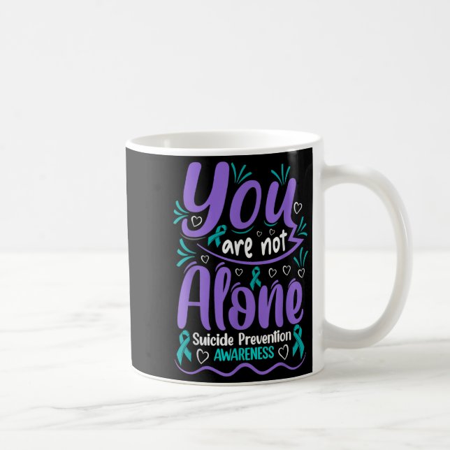 Mug You Are Not Alone Suicide Prevention Awareness  (Droite)
