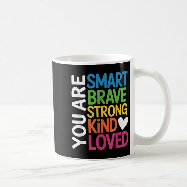 Mug You Are Smart Brave Strong Kind Loved Motivation T (Droite)