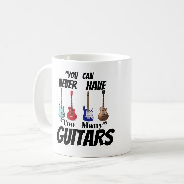 Mug "You Can Never Have Too Many Guitars" Custom Music (Devant gauche)
