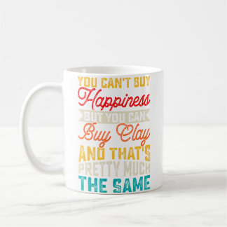 Mug You Can'T Buy Happiness But You Can Buy Pottery En