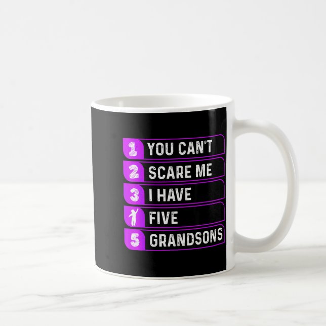 Mug You Can't E Me I Have Five Grandsons Funny Grandma (Droite)