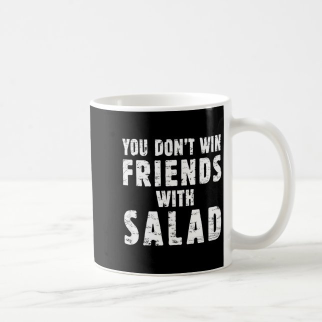 Mug You Don't Win Friends With Salad Simple Creative C (Droite)