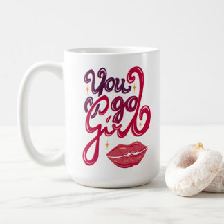 Mug You Go Girl – Motivational Gift for Her