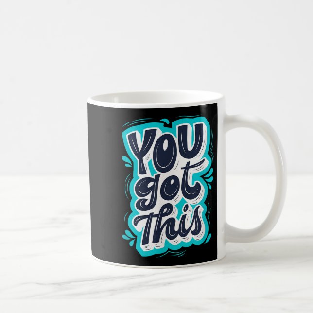 Mug You Got This Insrational Motivational Quote Saying (Droite)