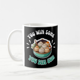 Mug You Win Some You Dim Sum