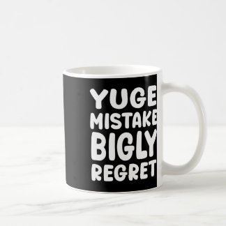 Mug Yuge Mistake Bigly Regret - Anti-trump