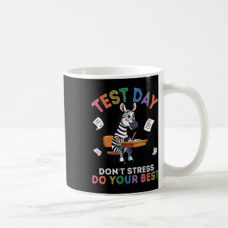 Mug Zebra Student Test Day Dont Stress Do Your Best Su