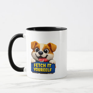MugFunny Dog Fetch It Yourself Motivational Mug
