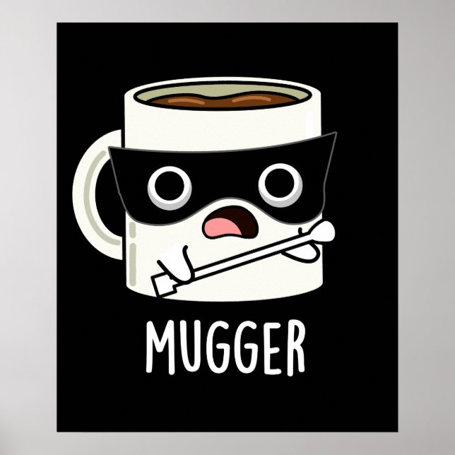Mugger Funny Mug Puns Dark BG Poster (Front)
