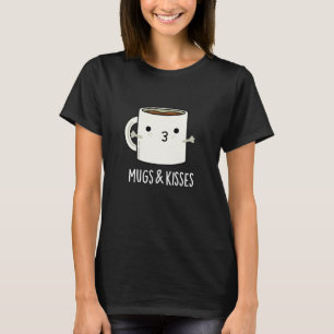 Mugs And Kisses Funny Mug Pun Dark BG T-Shirt