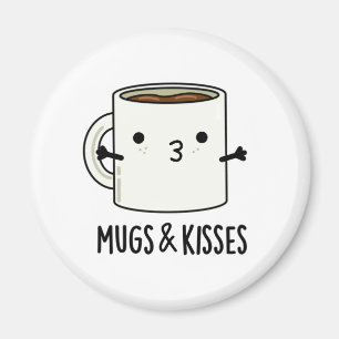 Mugs And Kisses Funny Mug Pun Magnet