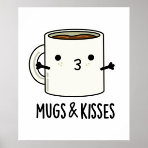 Mugs And Kisses Funny Mug Pun  Poster