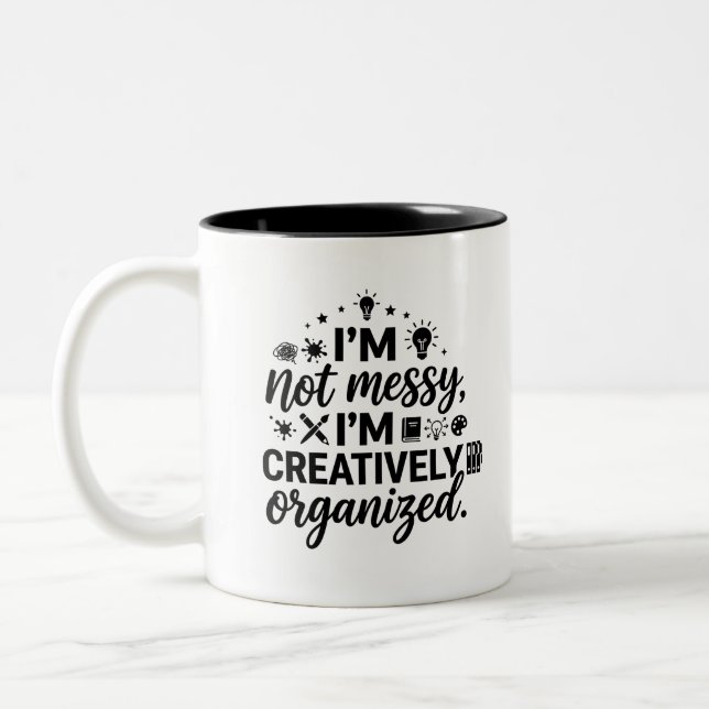 Mugs Creatively Organized Quote Two Tone (Left)