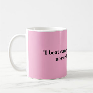 Mugs For Cancer Survivors!