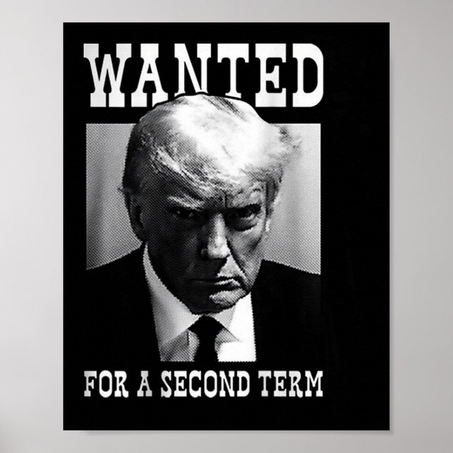 Mugshot Wanted For Second Term 2024 (on Back)  Poster (Front)