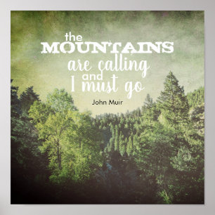 Muir quote the mountains are calling pine trees poster