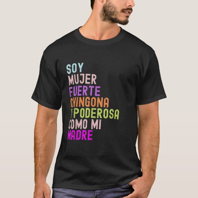 Mujer Fuerte Chingona y Poderosa como Mi Madre Pro T-Shirt (Front)