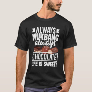 Mukbang and Chocolate 4 T-Shirt