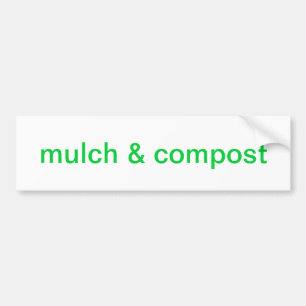 mulch & compost bumper sticker