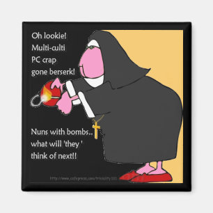 Multi-Culti PC Nun with bomb-ludicrous PC stuff Magnet