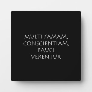 Multi famam conscientiam pauci verentur plaque