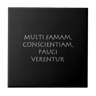Multi famam conscientiam pauci verentur tile