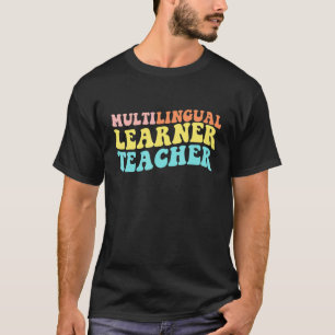 Multilingual Learner Teacher  Multilingual Groovy  T-Shirt