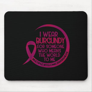 Multiple Myeloma Awareness Burgundy Ribbon I Wear Mouse Pad