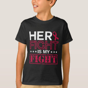 Multiple Myeloma Awareness Her Fight Is My Fight S T-Shirt