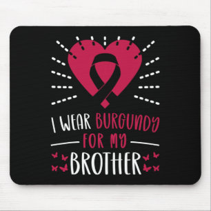 Multiple Myeloma Awareness I Wear Burgundy For My  Mouse Pad