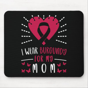 Multiple Myeloma Awareness I Wear Burgundy For My Mouse Pad