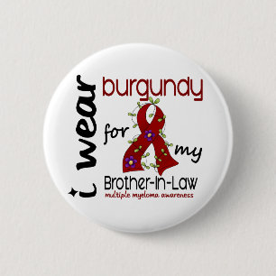 Multiple Myeloma BURGUNDY FOR MY BROTHER-IN-LAW 43 2 Inch Round Button