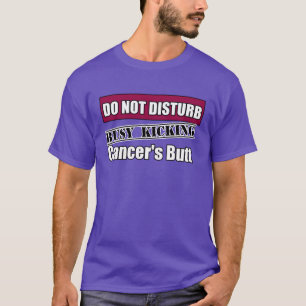 Multiple Myeloma Do Not Disturb Kicking Butt T-Shirt