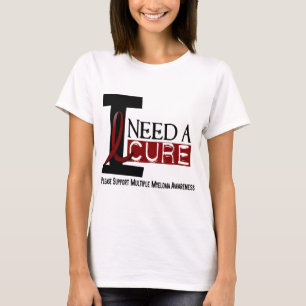 Multiple Myeloma I NEED A CURE 1 T-Shirt