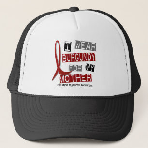 MULTIPLE MYELOMA I Wear Burgundy For My Mother 37 Trucker Hat