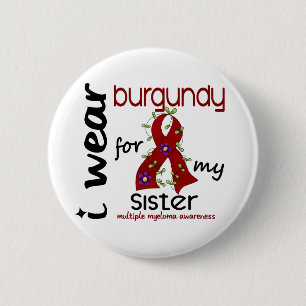 Multiple Myeloma I WEAR BURGUNDY FOR MY SISTER 43 2 Inch Round Button