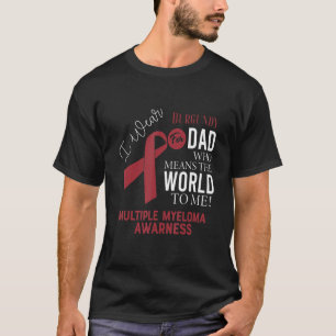Multiple Myeloma Ribbon For Dad T-Shirt