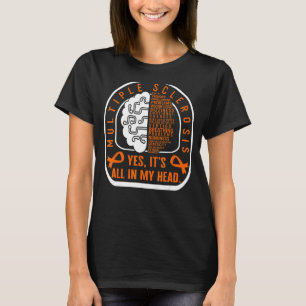 Multiple Sclerosis All In My Head Orange Ribbon Ms T-Shirt