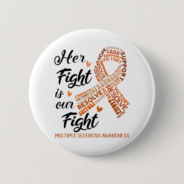 Multiple Sclerosis Awareness Her Fight is our Figh 2 Inch Round Button (Front)
